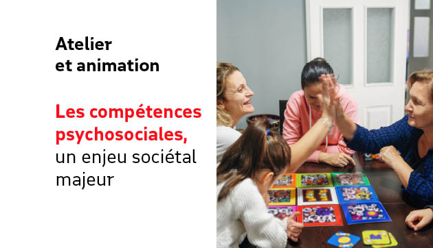 Les compétences psychosociales, un enjeu sociétal majeur