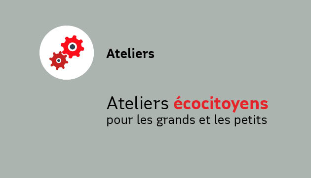 Ateliers écocitoyens pour les grands et les petits